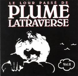Plume Latraverse : Le Lour Passé de Plume Latraverse Vol. II